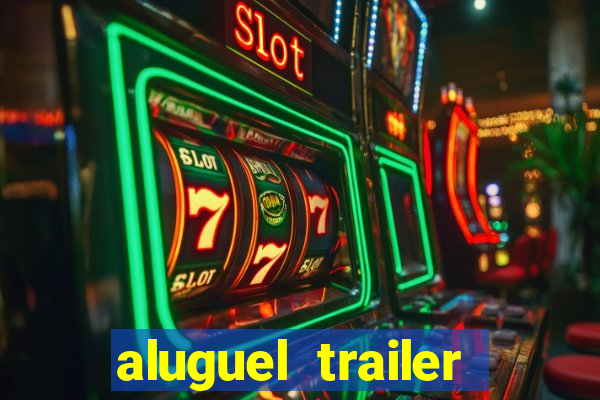 aluguel trailer porto alegre